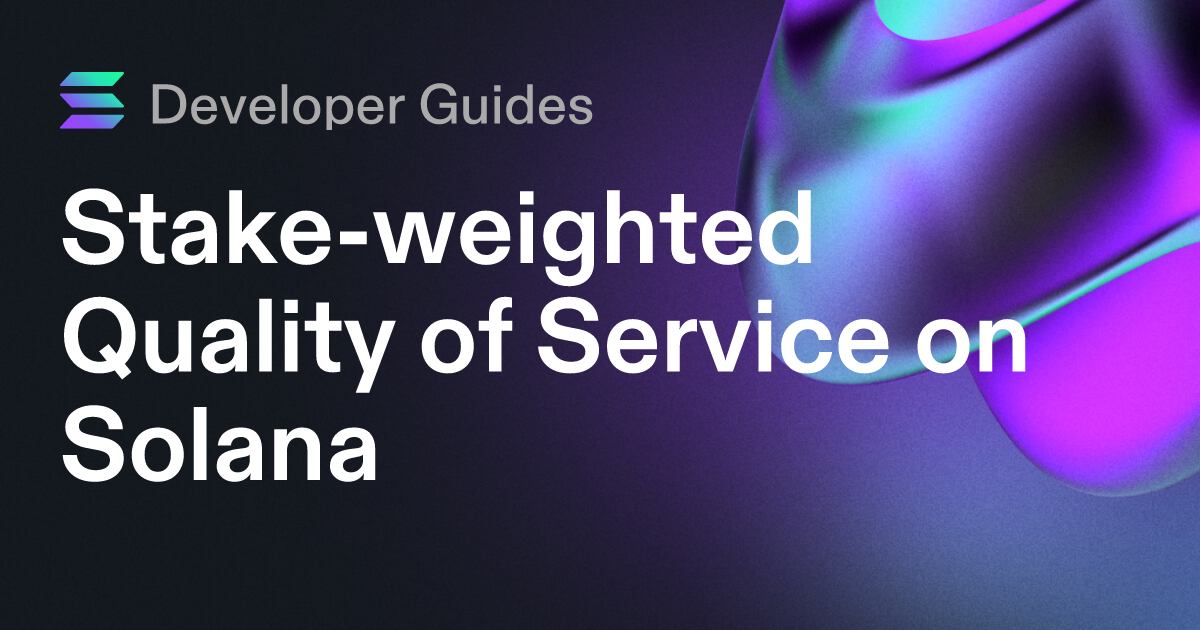 A Guide to Stake-weighted Quality of Service on Solana